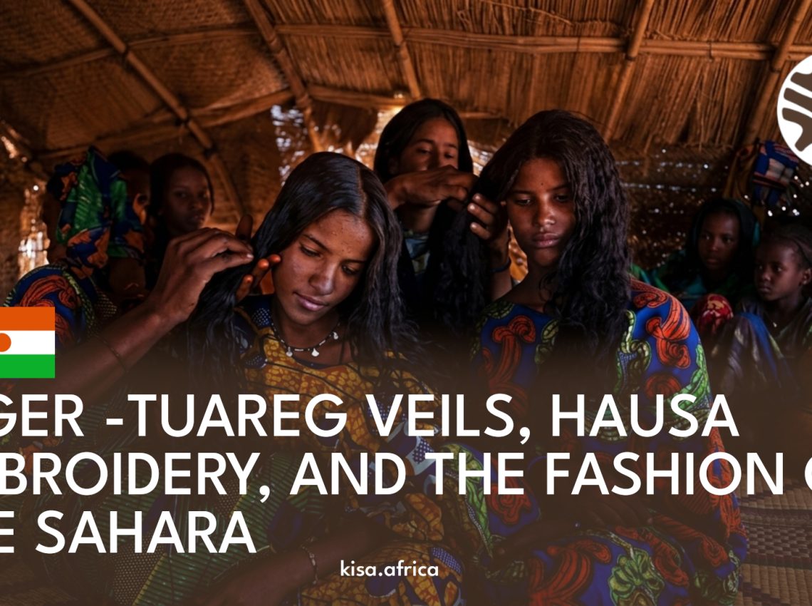 NIGER -TUAREG VEILS, HAUSA EMBROIDERY, AND THE FASHION OF THE SAHARA