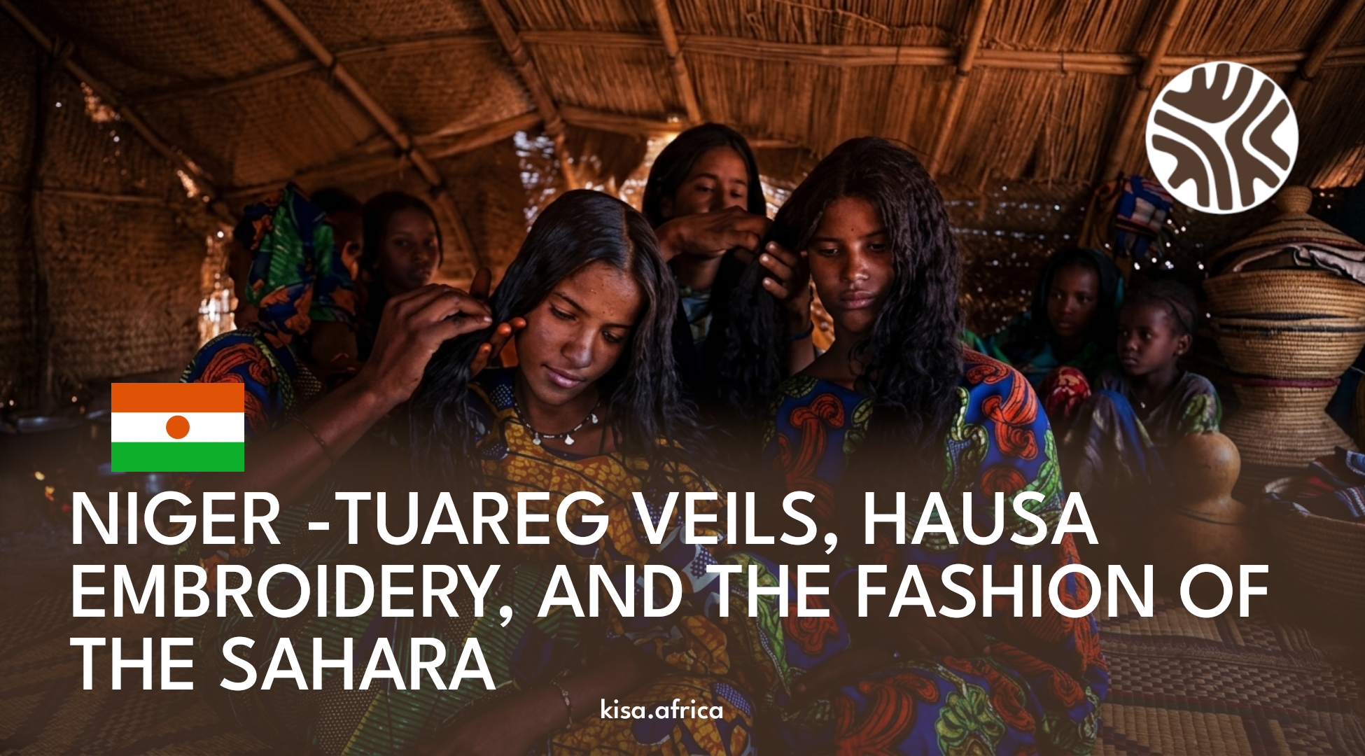 NIGER -TUAREG VEILS, HAUSA EMBROIDERY, AND THE FASHION OF THE SAHARA