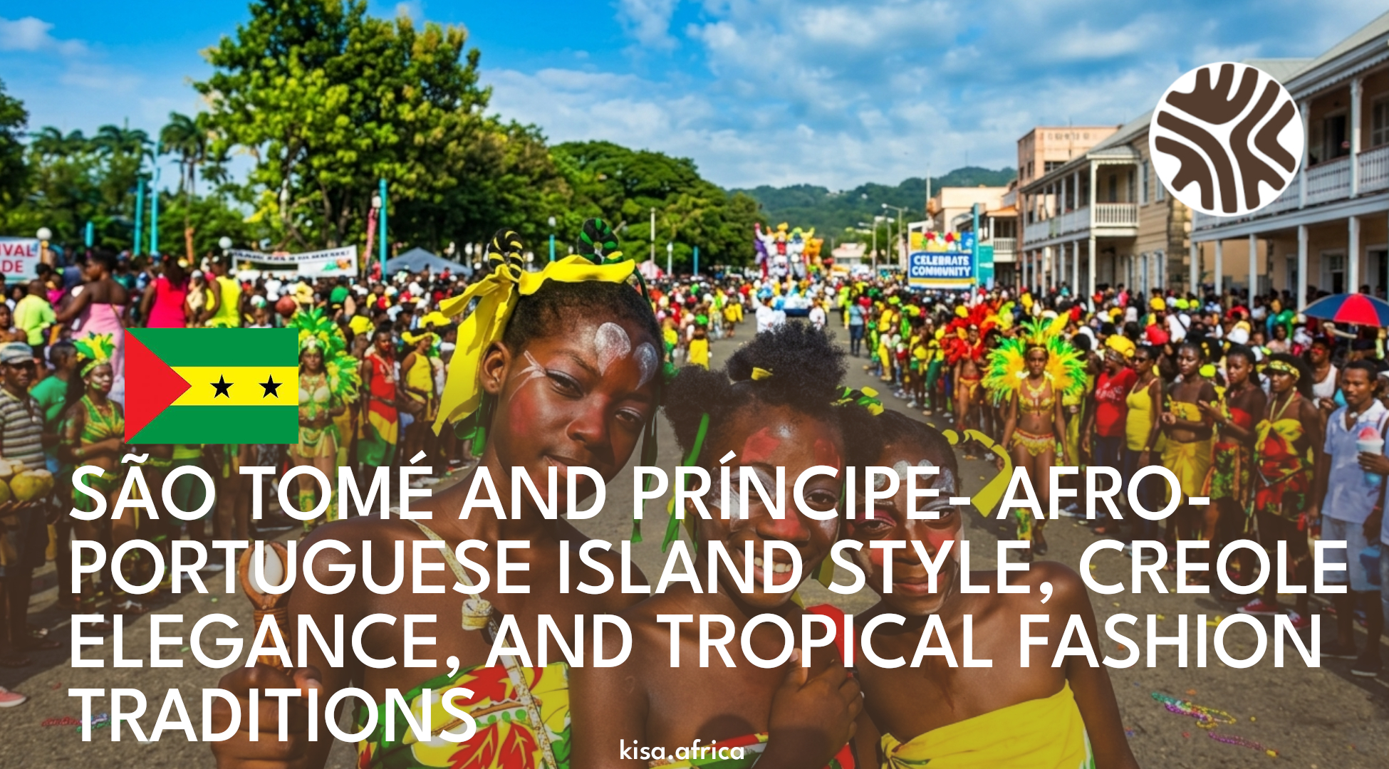 SÃO TOMÉ AND PRÍNCIPE- AFRO-PORTUGUESE ISLAND STYLE, CREOLE ELEGANCE, AND TROPICAL FASHION TRADITIONS