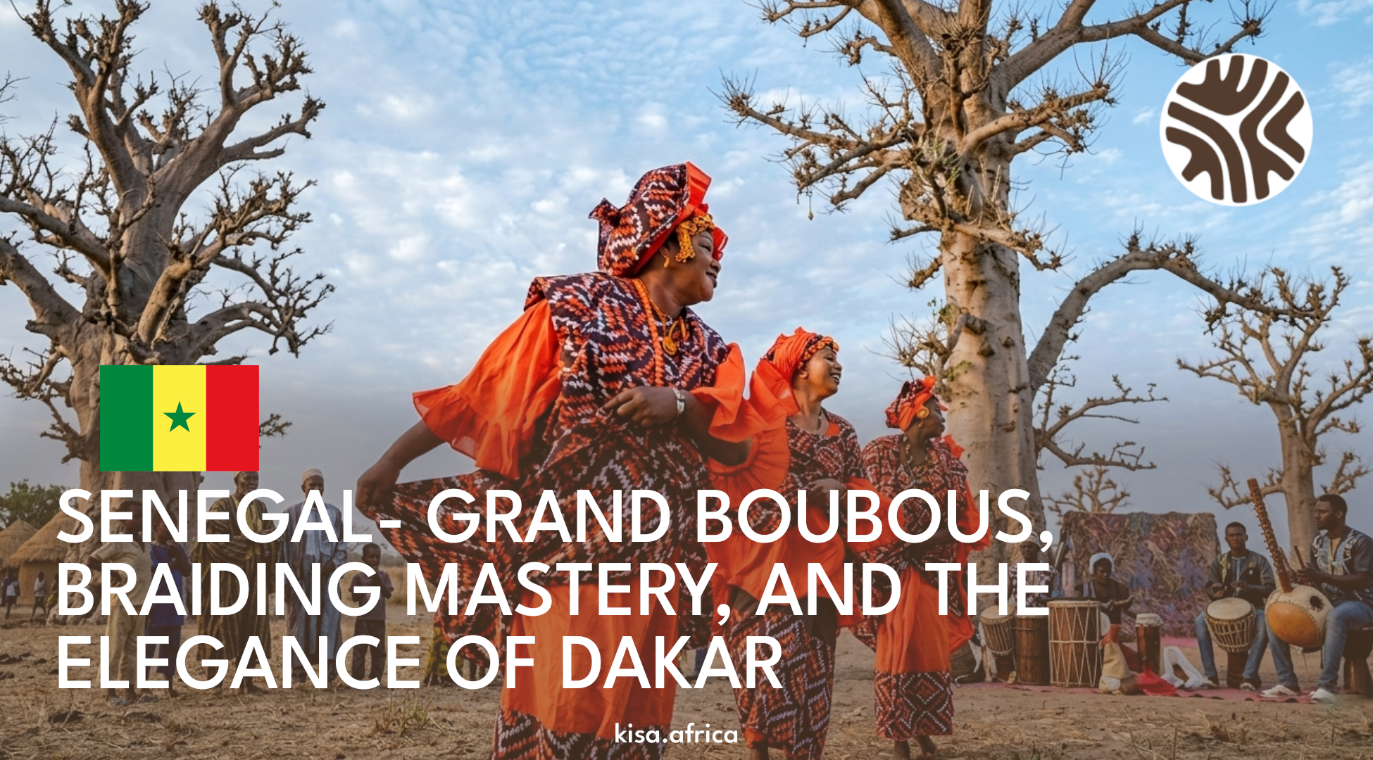 SENEGAL- GRAND BOUBOUS, BRAIDING MASTERY, AND THE ELEGANCE OF DAKAR