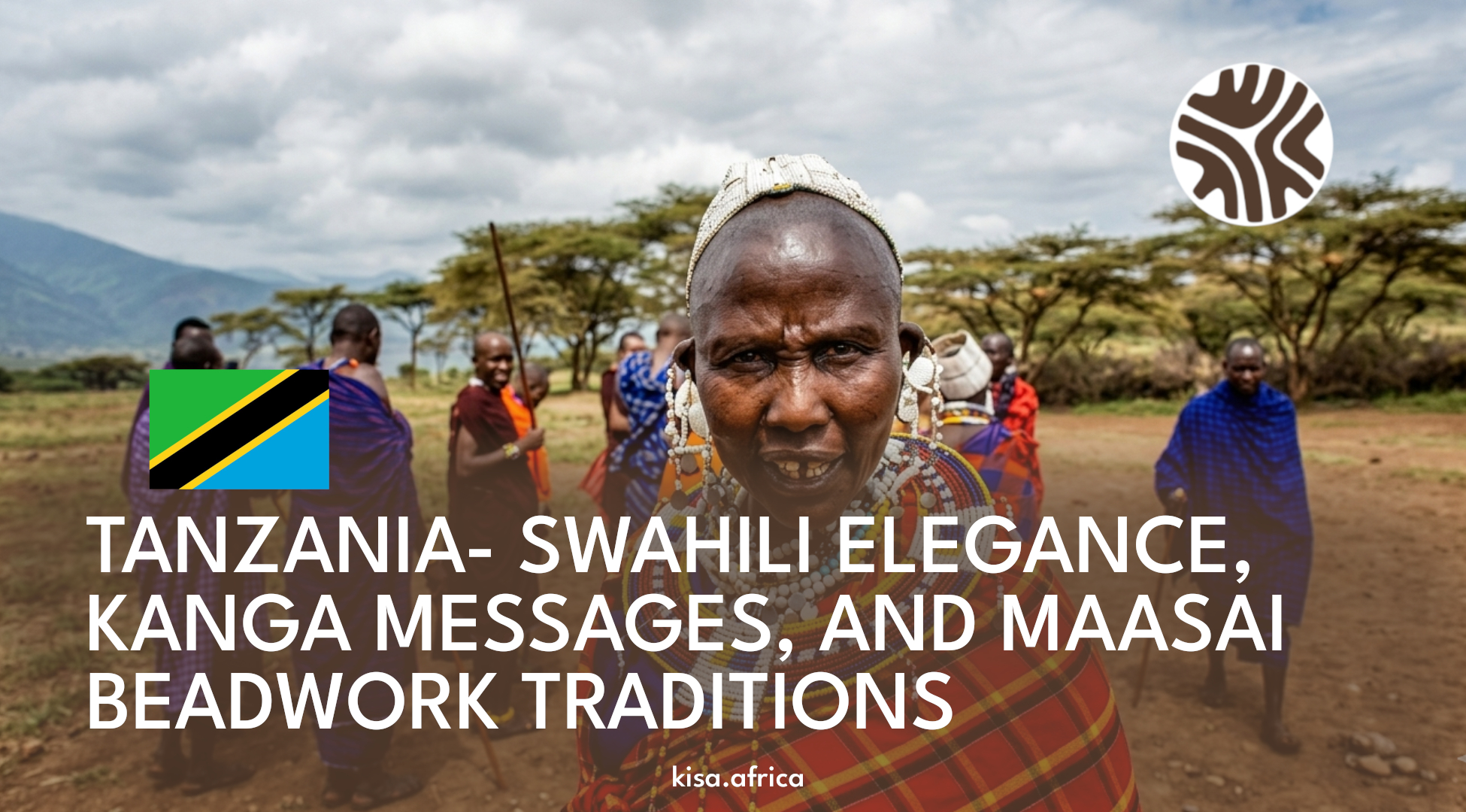 TANZANIA- SWAHILI ELEGANCE, KANGA MESSAGES, AND MAASAI BEADWORK TRADITIONS