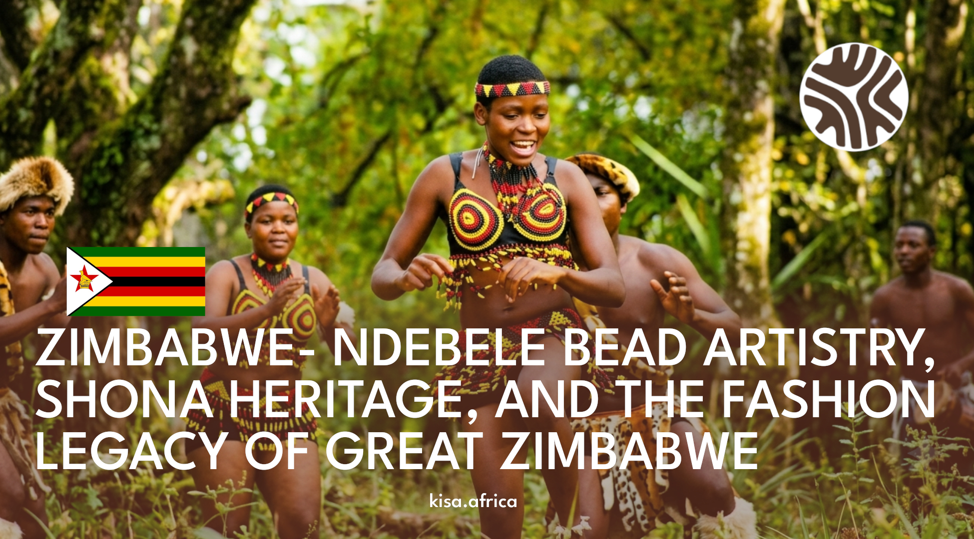 ZIMBABWE- NDEBELE BEAD ARTISTRY, SHONA HERITAGE, AND THE FASHION LEGACY OF GREAT ZIMBABWE