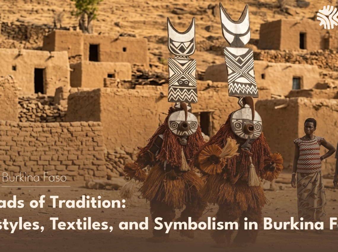 Threads of Tradition: Hairstyles, Textiles, and Symbolism in Burkina Faso