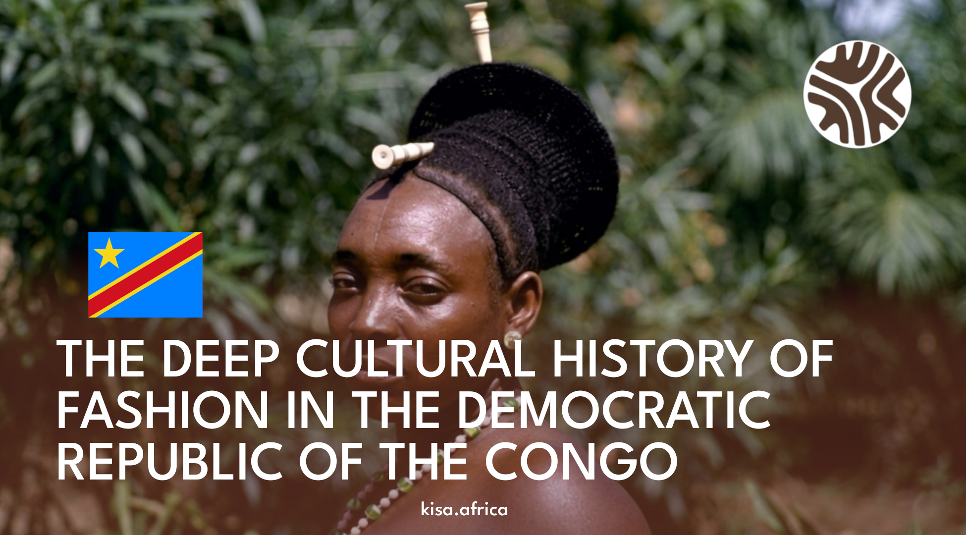 THE DEEP CULTURAL HISTORY OF FASHION IN THE DEMOCRATIC REPUBLIC OF THE CONGO