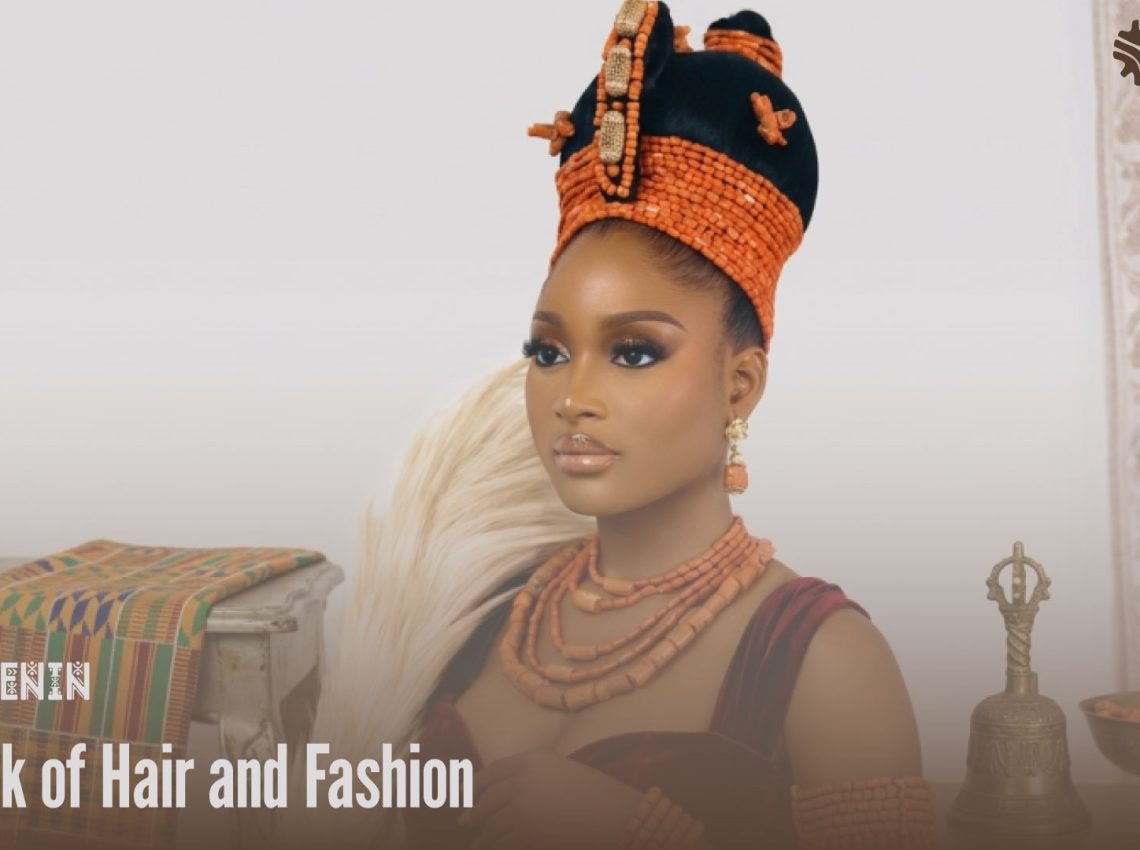 THE OUTLOOK ON HAIR AND FASHION OF BENIN.