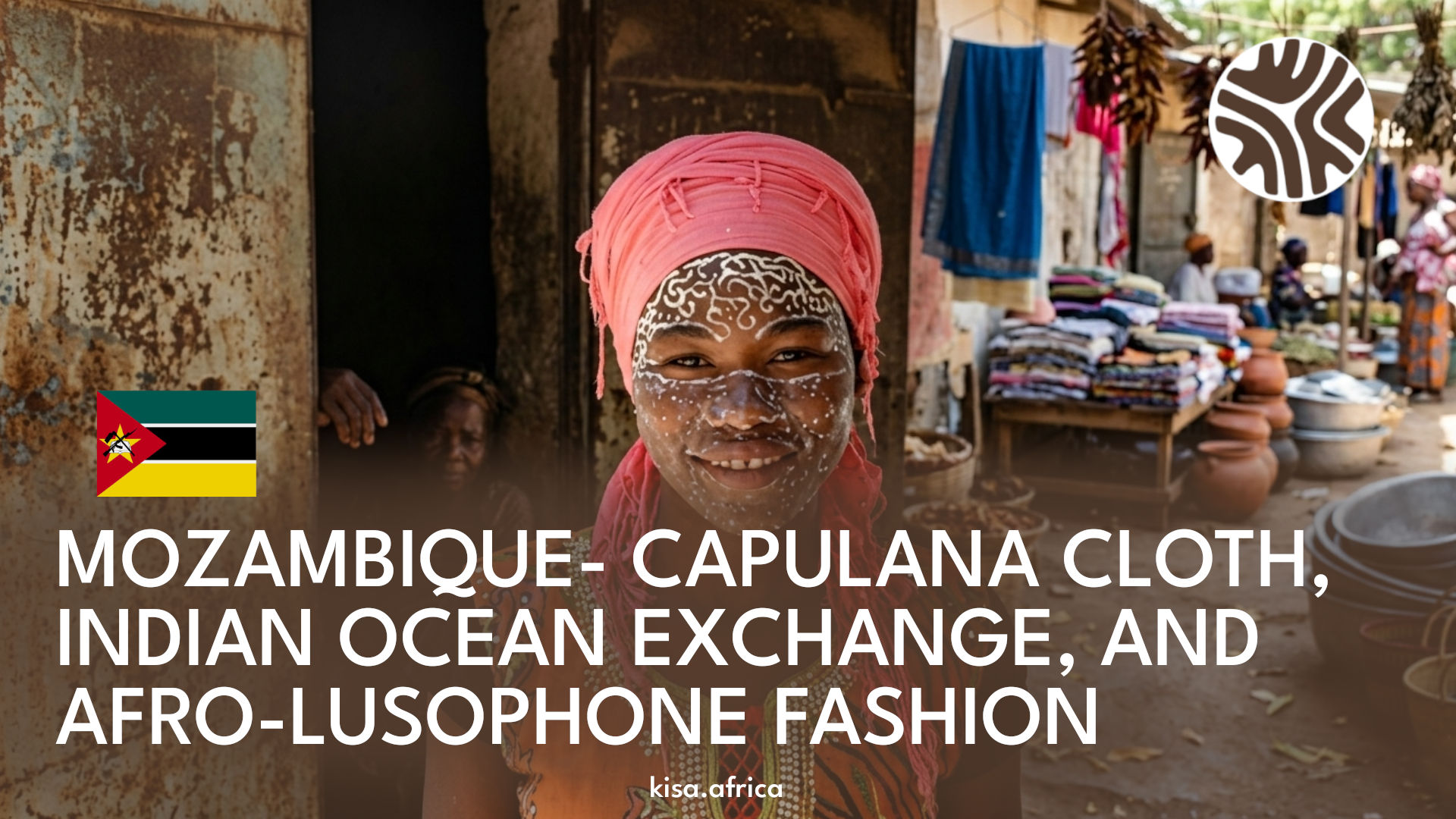 MOZAMBIQUE- CAPULANA CLOTH, INDIAN OCEAN EXCHANGE, AND AFRO-LUSOPHONE FASHION