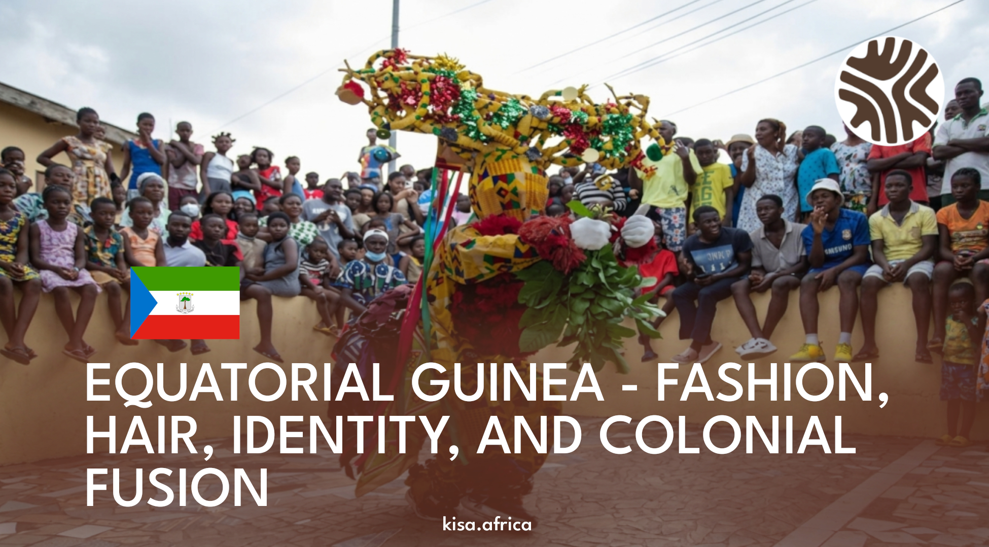 EQUATORIAL GUINEA – FASHION, HAIR, IDENTITY, AND COLONIAL FUSION