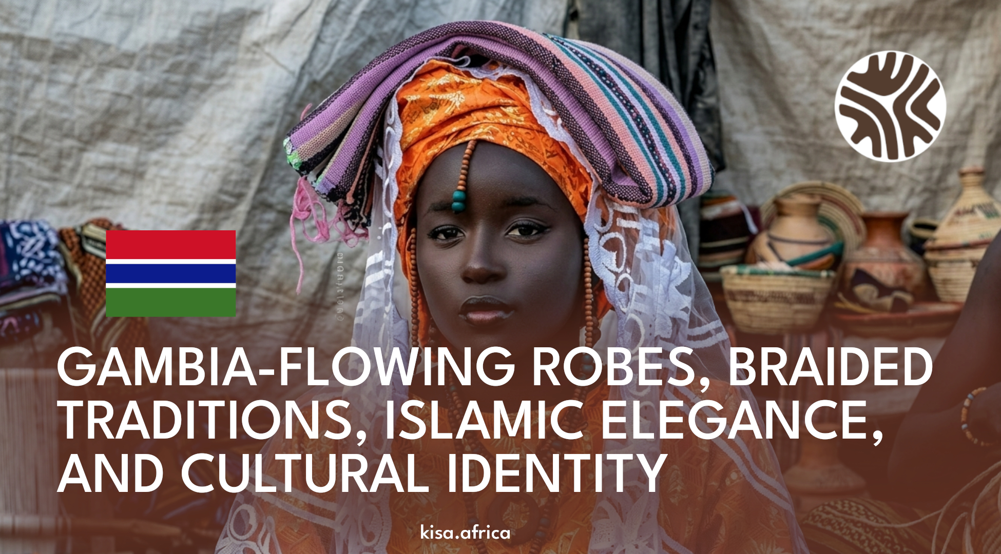 GAMBIA-FLOWING ROBES, BRAIDED TRADITIONS, ISLAMIC ELEGANCE, AND CULTURAL IDENTITY