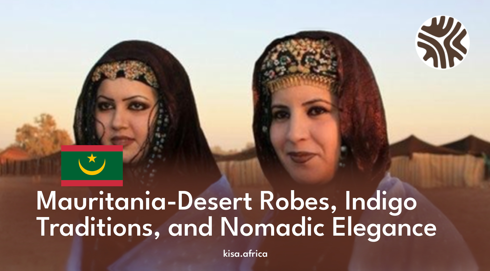 Mauritania-Desert Robes, Indigo Traditions, and Nomadic Elegance